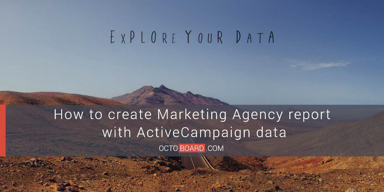 OCTOBOARD: How to create Marketing Agency report with ActiveCampaign data