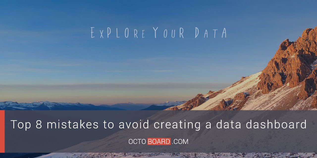 OCTOBOARD: Top 8 mistakes to avoid creating a data dashboard