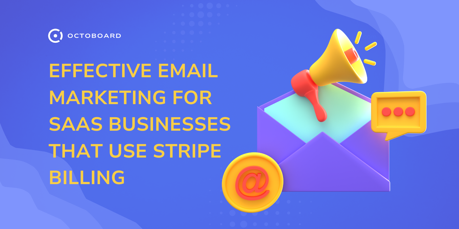 OCTOBOARD: Effective email marketing for saas businesses that use stripe billing